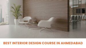 Read more about the article Best Interior Design Course in Ahmedabad